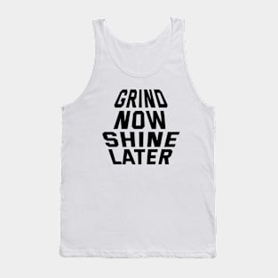 Grind Now Shine Later Tank Top